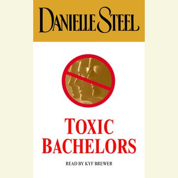 Toxic Bachelors - Danielle Steel