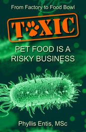 Toxic: From Factory to Food Bowl, Pet Food Is a Risky Business