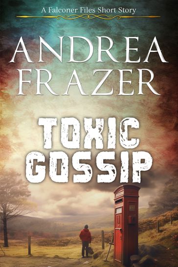 Toxic Gossip - Andrea Frazer