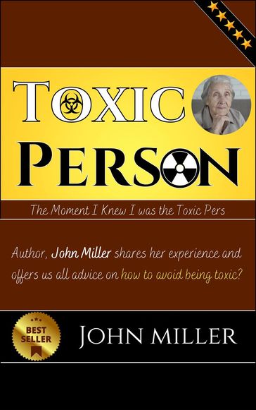 Toxic Person: The Moment I Knew I was the Toxic Person - John Miller