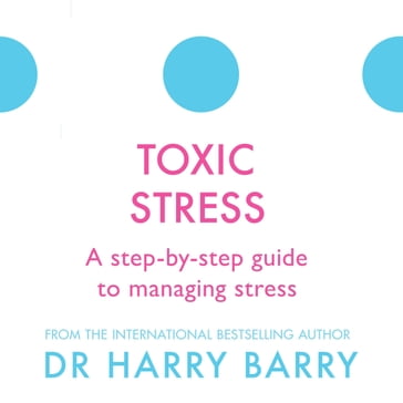 Toxic Stress - Dr Harry Barry