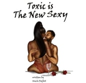 Toxic is the New Sexy