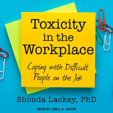 Toxicity in the Workplace - PhD Shonda Lackey