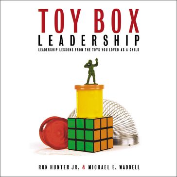 Toy Box Leadership - Ron Hunter - Michael E. Waddell