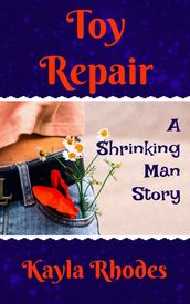 Toy Repair: A Shrinking Man Story