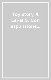 Toy story 4. Level 5. Con espansione online