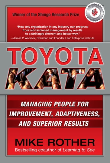 Toyota Kata: Managing People for Improvement, Adaptiveness and Superior Results - Mike Rother
