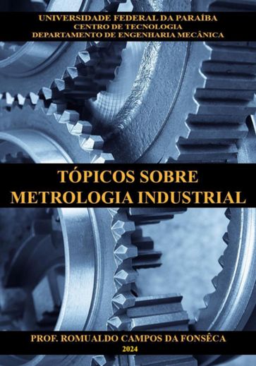 Tópicos Sobre Metrologia Industrial - Romualdo Campos Da Fonsêca
