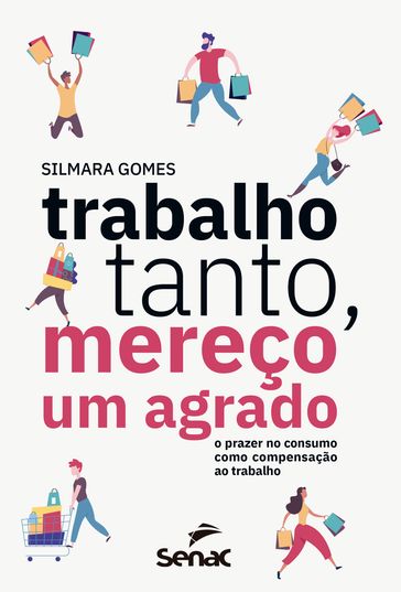 Trabalho tanto, mereço um agrado - Silmara Gomes