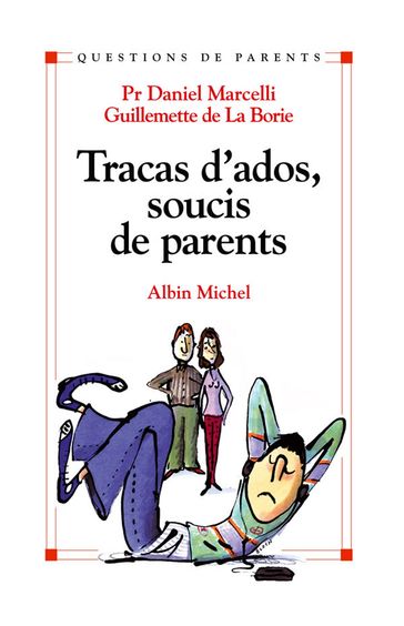 Tracas d'ados, soucis de parents - Pr Daniel Marcelli - Guillemette de La Borie