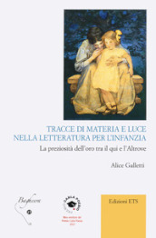 Tracce di materia e luce nella letteratura per l infanzia. La preziosità dell oro tra il qui e l altrove