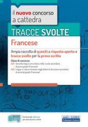 Tracce svolte. Francese. Ampia raccolta di quesiti a risposta aperta e tracce svolte per la prova scritta. Con software di simulazione