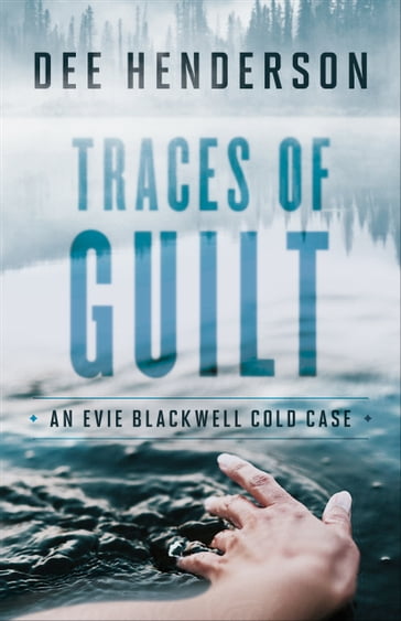 Traces of Guilt (An Evie Blackwell Cold Case) - Dee Henderson