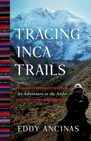 Tracing Inca Trails - Eddy Ancinas