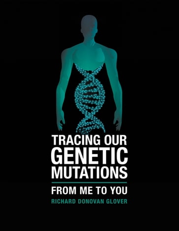 Tracing Our Genetic Mutations - Richard Donovan Glover