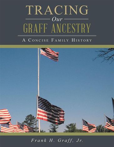 Tracing Our Graff Ancestry - Jr. Frank H. Graff