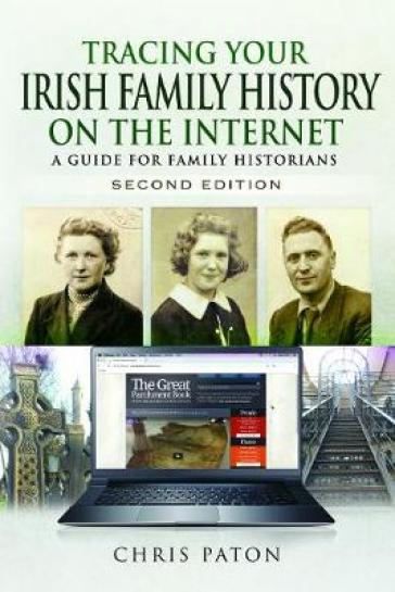 Tracing Your Irish Family History on the Internet - Chris Paton