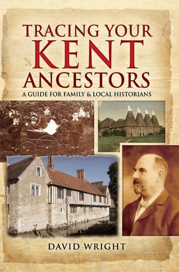 Tracing Your Kent Ancestors - David Wright
