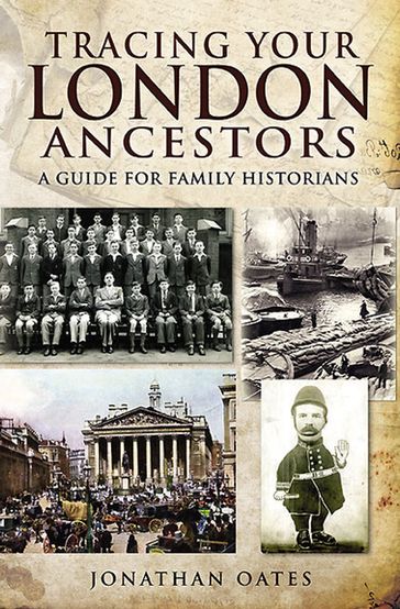 Tracing Your London Ancestors - Jonathan Oates