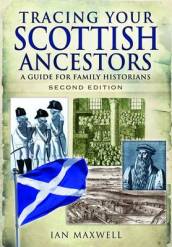 Tracing Your Scottish Ancestors: A Guide for Family Historians