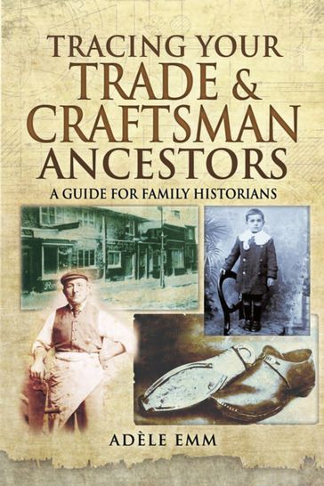 Tracing Your Trade & Craftsman Ancestors - Adele Emm