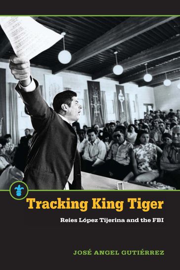 Tracking King Tiger - José Angel Gutiérrez