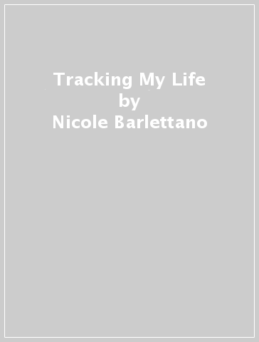 Tracking My Life - Nicole Barlettano