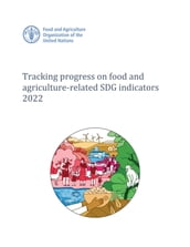 Tracking Progress on Food and Agriculture-Related SDG Indicators 2022