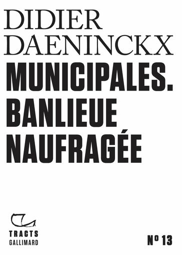 Tracts (N°13) - Municipales. Banlieue naufragée - Didier Daeninckx