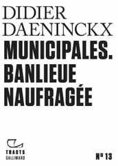 Tracts (N°13) - Municipales. Banlieue naufragée