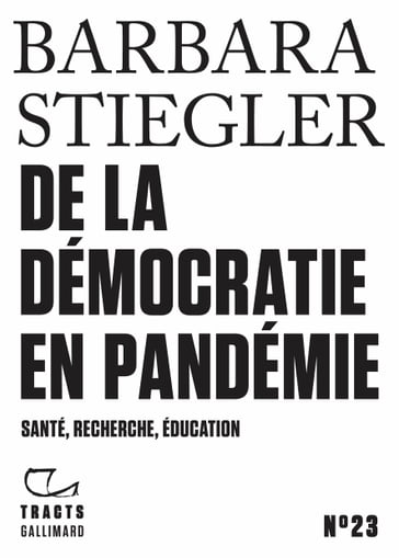 Tracts (N°23) - De la démocratie en Pandémie - Barbara Stiegler