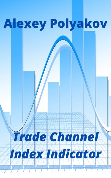 Trade Channel Index Indicator - Alexey Polyakov