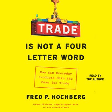 Trade is Not a Four-Letter Word - Fred P. Hochberg