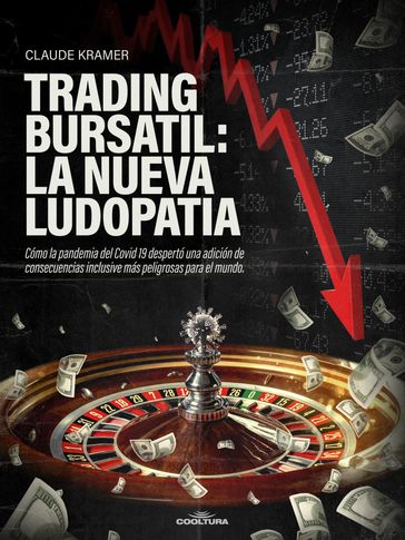 Trading Bursátil: La nueva ludopatía - Claude Kramer
