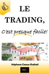 Le Trading, C est presque facile!