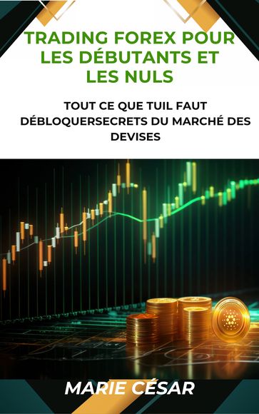 Trading Forex pour les débutants et les nuls - Marie César