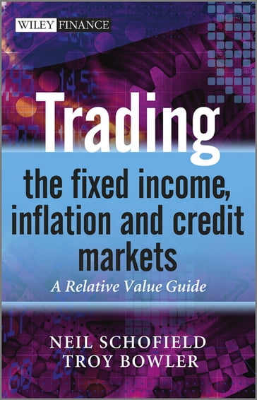 Trading the Fixed Income, Inflation and Credit Markets - Neil C. Schofield - Troy Bowler