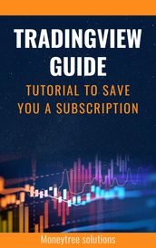 Tradingview Guide: Tutorial To Save You a Subscription (2023)