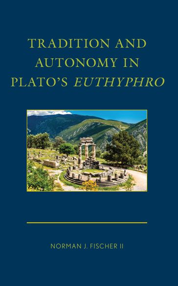 Tradition and Autonomy in Plato's Euthyphro - Norman J. Fischer II