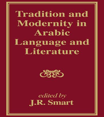 Tradition and Modernity in Arabic Language And Literature - J R Smart - J. R. Smart