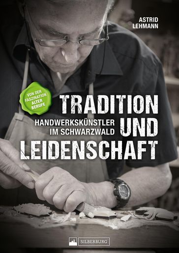 Tradition und Leidenschaft  Handwerkskünstler im Schwarzwald - Astrid Lehmann