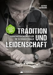 Tradition und Leidenschaft Handwerkskünstler im Schwarzwald