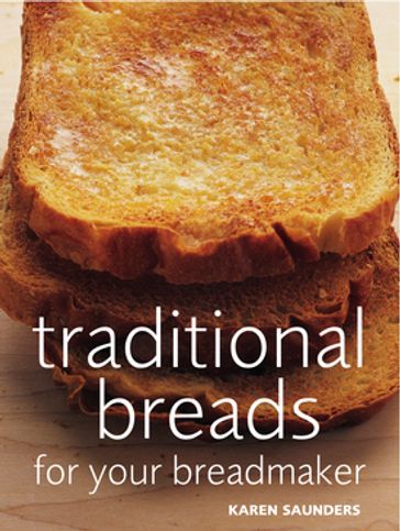 Traditional Breads For Your Breadmaker - Karen Saunders