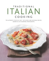 Traditional Italian Cooking: 130 Classic and Regional Recipes Shown in 270 Stunning Photographs
