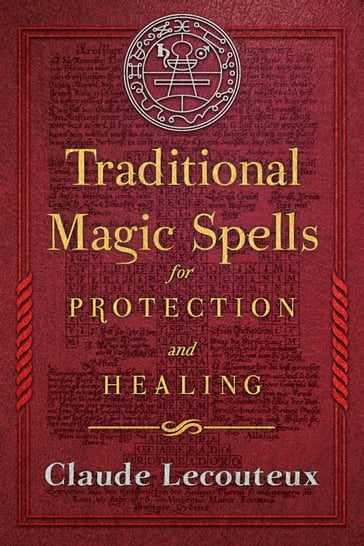 Traditional Magic Spells for Protection and Healing - Claude Lecouteux