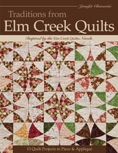 Traditions from Elm Creek Quilts: 13 Quilts Projects to Piece and Applique