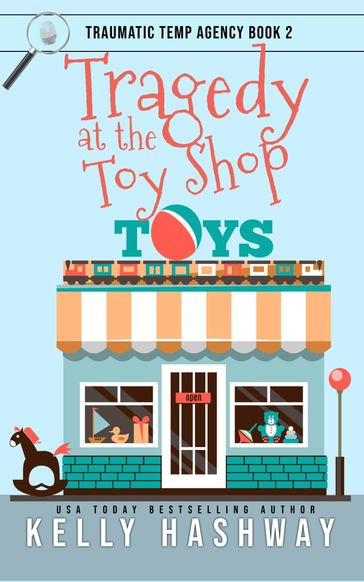 Tragedy at the Toy Shop (Traumatic Temp Agency 2) - Kelly Hashway