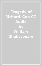 Tragedy of Richard. Con CD Audio