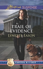 Trail Of Evidence (Capitol K-9 Unit, Book 3) (Mills & Boon Love Inspired Suspense)