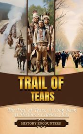 Trail of Tears: The Trail of Tears: A Look Back At History s Cruelest Acts